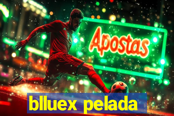 blluex pelada